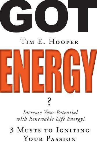 Cover image for Got Energy?: 3 Musts to Igniting Your Passion