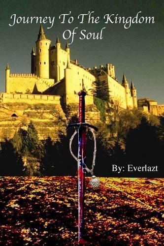 Cover image for Journey to the Kingdom of Soul: Written By: Everlazt