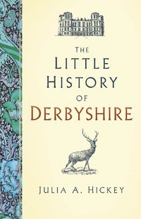 Cover image for The Little History of Derbyshire