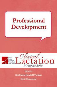 Cover image for Clinical Lactation Monograph: Professional Development