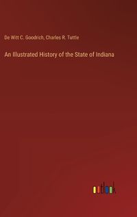 Cover image for An Illustrated History of the State of Indiana