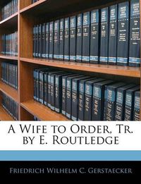 Cover image for A Wife to Order, Tr. by E. Routledge