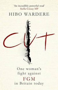 Cover image for Cut: One Woman's Fight Against FGM in Britain Today