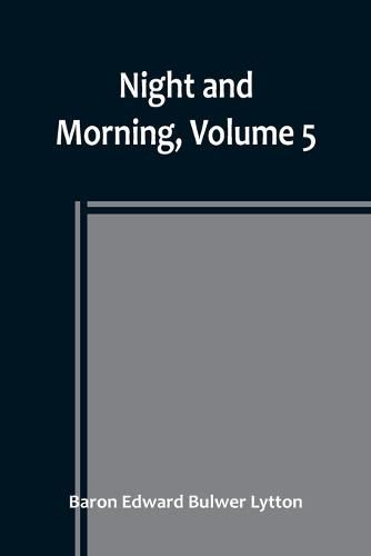 Night and Morning, Volume 5