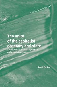 Cover image for The unity of the capitalist economy and state: A systematic-dialectical exposition of the capitalist system