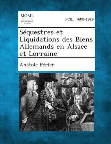 Cover image for Sequestres Et Liquidations Des Biens Allemands En Alsace Et Lorraine