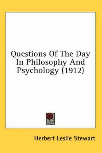 Questions of the Day in Philosophy and Psychology (1912)