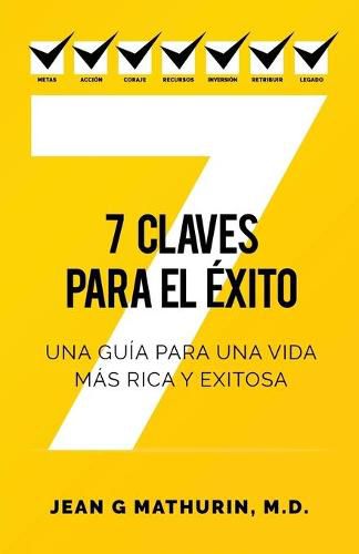 7 Claves Para El Exito: Una guia para una vida mas rica y exitosa