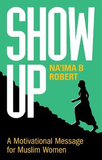 Cover image for Show Up: A Motivational Message for Muslim Women