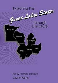 Cover image for Exploring the Great Lakes States through Literature