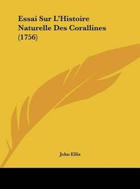 Cover image for Essai Sur L'Histoire Naturelle Des Corallines (1756)