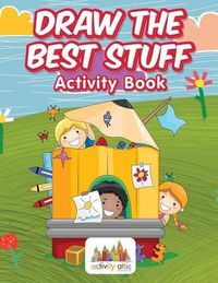 Cover image for Draw the Best Stuff: Activity Book