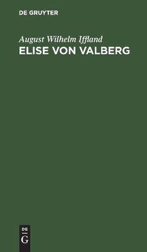 Elise Von Valberg: Ein Schauspiel in Funf Aufzugen