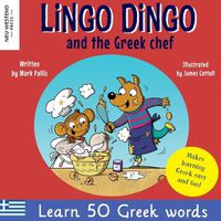 Cover image for Lingo Dingo and the Greek chef: Laugh as you learn Greek for kids: Greek books for children; bilingual Greek English books for kids; Greek language picture book; Greek gift for kids; learn Greek for children (Story powered language learning method)