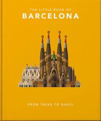 Cover image for The Little Book of Barcelona: From Tapas to Gaudi