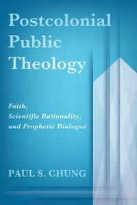 Cover image for Postcolonial Public Theology: Faith, Scientific Rationality, and Prophetic Dialogue