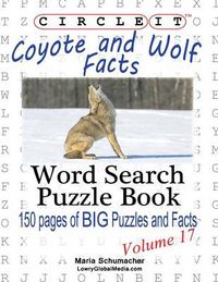 Cover image for Circle It, Coyote and Wolf Facts, Word Search, Puzzle Book