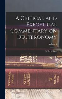 Cover image for A Critical and Exegetical Commentary on Deuteronomy; Volume 5