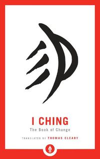 Cover image for I Ching: The Book of Change