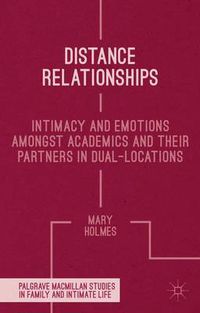 Cover image for Distance Relationships: Intimacy and Emotions Amongst Academics and their Partners In Dual-Locations