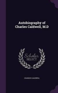 Cover image for Autobiography of Charles Caldwell, M.D