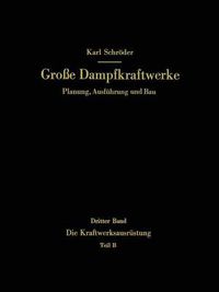 Cover image for Die Kraftwerksausrustung: Teil B Dampf- und Gasturbinen, Generatoren. Leittechnik (Automatisierung, Steuerung, Regelung, UEberwachung). Nebenanlagen, Hilfseinrichtungen, Unterhaltung