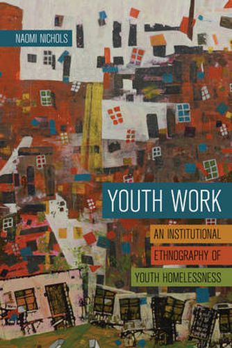 Cover image for Youth Work: An Institutional Ethnography of Youth Homelessness