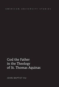 Cover image for God the Father in the Theology of St. Thomas Aquinas