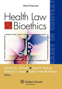 Cover image for Health Law and Bioethics Cases in Context: Cases in Context