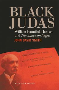 Cover image for Black Judas: William Hannibal Thomas and  The American Negro