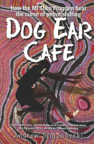Cover image for Dog Ear Cafe: How the Mt Theo Program beat the curse of petrol sniffing