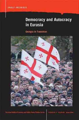 Cover image for Democracy and Autocracy in Eurasia: Georgia in Transition