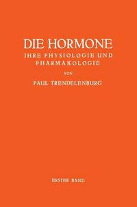 Cover image for Die Hormone Ihre Physiologie Und Pharmakologie: Erster Band