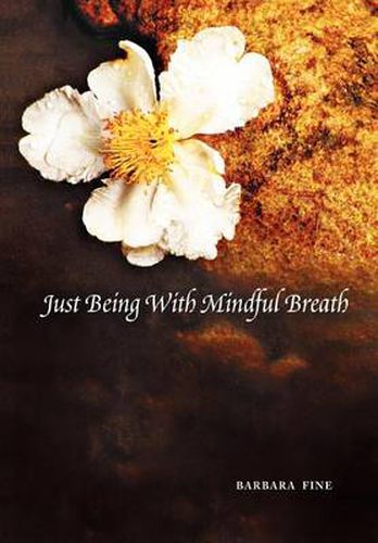 Cover image for Just Being With Mindful Breath;The Workbook: The Workbook