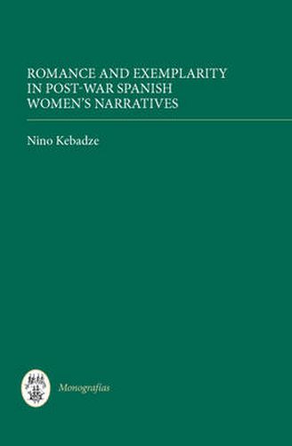 Cover image for Romance and Exemplarity in Post-War Spanish Women's Narratives