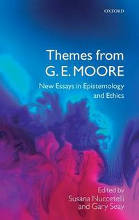 Cover image for Themes from G.E. Moore: New Essays in Epistemology and Ethics