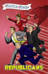 Cover image for Political Power: Republicans: Sarah Palin, Arnold Schwarzenegger, Rush Limbaugh, and Glenn Beck