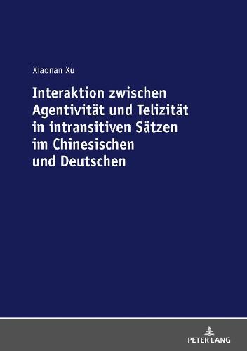 Cover image for Interaktion Zwischen Agentivitaet Und Telizitaet in Intransitiven Saetzen Im Chinesischen Und Deutschen