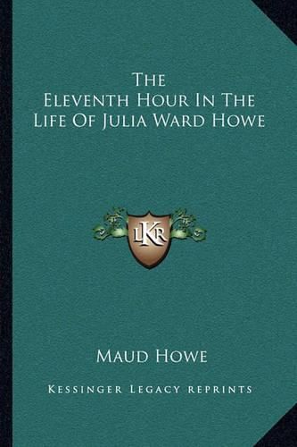 The Eleventh Hour in the Life of Julia Ward Howe