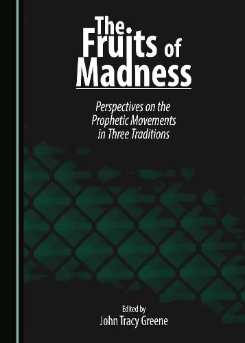 Cover image for The Fruits of Madness: Perspectives on the Prophetic Movements in Three Traditions