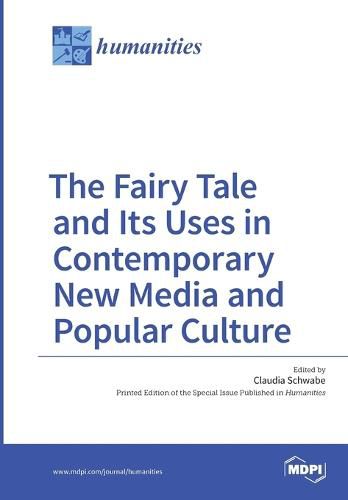 Cover image for The Fairy Tale and Its Uses in Contemporary New Media and Popular Culture