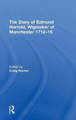 Cover image for The Diary of Edmund Harrold, Wigmaker of Manchester 1712-15