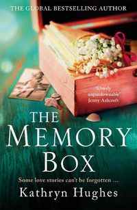 Cover image for The Memory Box: A beautiful, timeless, absolutely heartbreaking love story and World War Two historical fiction