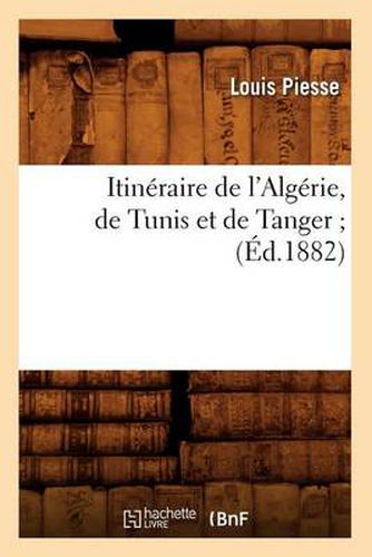 Itineraire de l'Algerie, de Tunis Et de Tanger (Ed.1882)