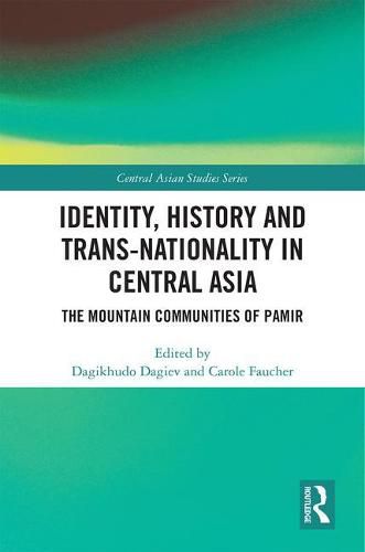 Cover image for Identity, History and Trans-Nationality in Central Asia: The Mountain Communities of Pamir