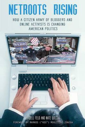 Cover image for Netroots Rising: How a Citizen Army of Bloggers and Online Activists Is Changing American Politics