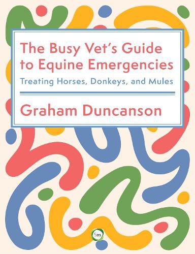 Cover image for The Busy Vet's Guide to Equine Emergencies