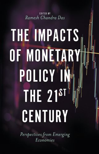 Cover image for The Impacts of Monetary Policy in the 21st Century: Perspectives from Emerging Economies