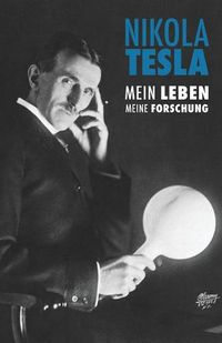 Cover image for Nikola Tesla: Mein Leben, Meine Forschung