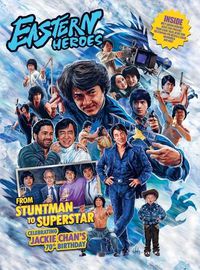 Cover image for Eastern Heroes JACKIE CHAN SPECIAL - STUNTMAN TO SUPERSTAR LIMITED HARDBACK EDITION